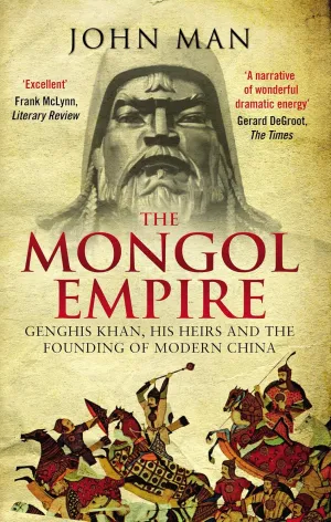 The Mongol Empire: Genghis Khan, His Heirs and the Founding of Modern China Paperback  October 1, 2016